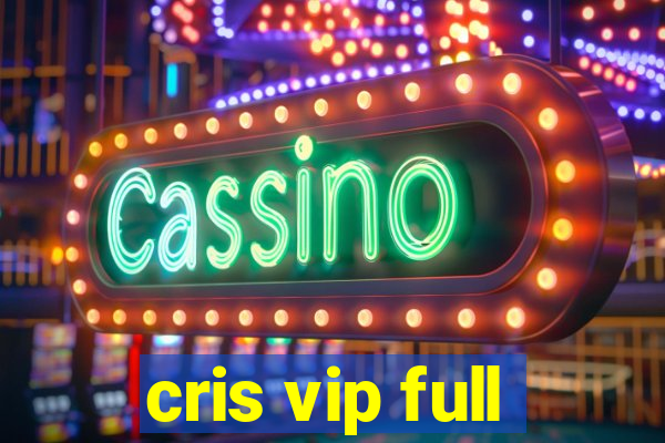 cris vip full
